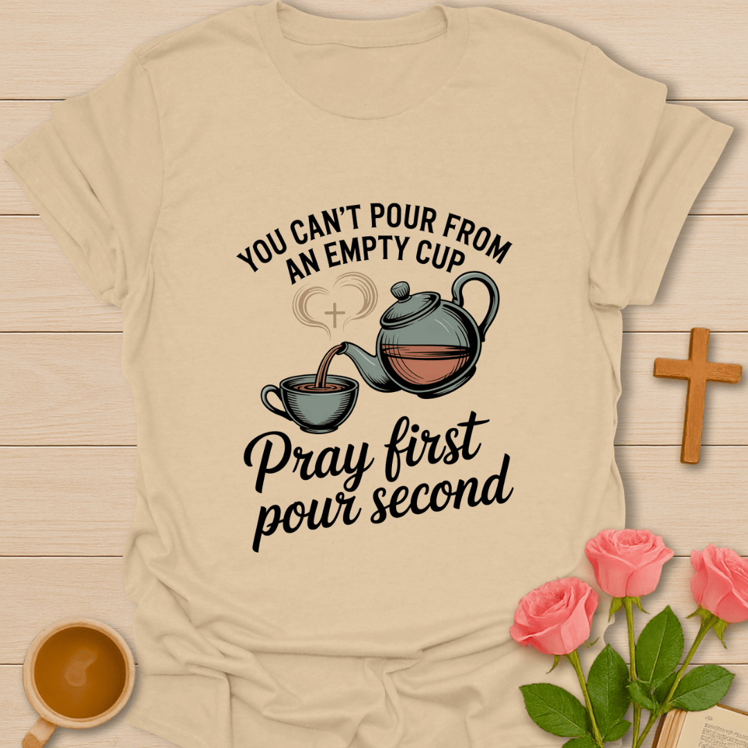 Pray First Pour Second T-Shirt