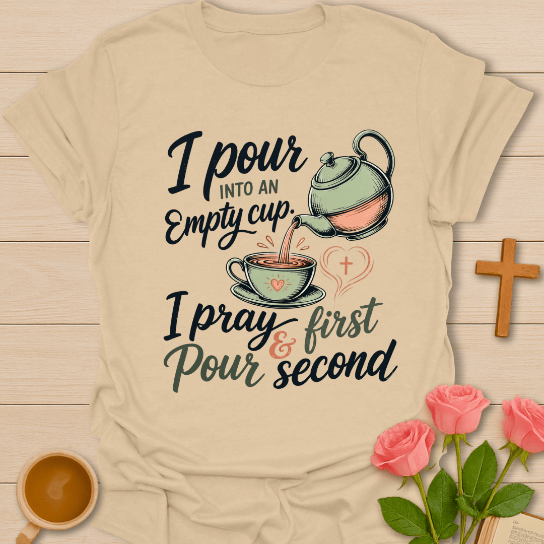 Pour Into An Empty Cup T-Shirt KozzyCo Christian and tea lover design