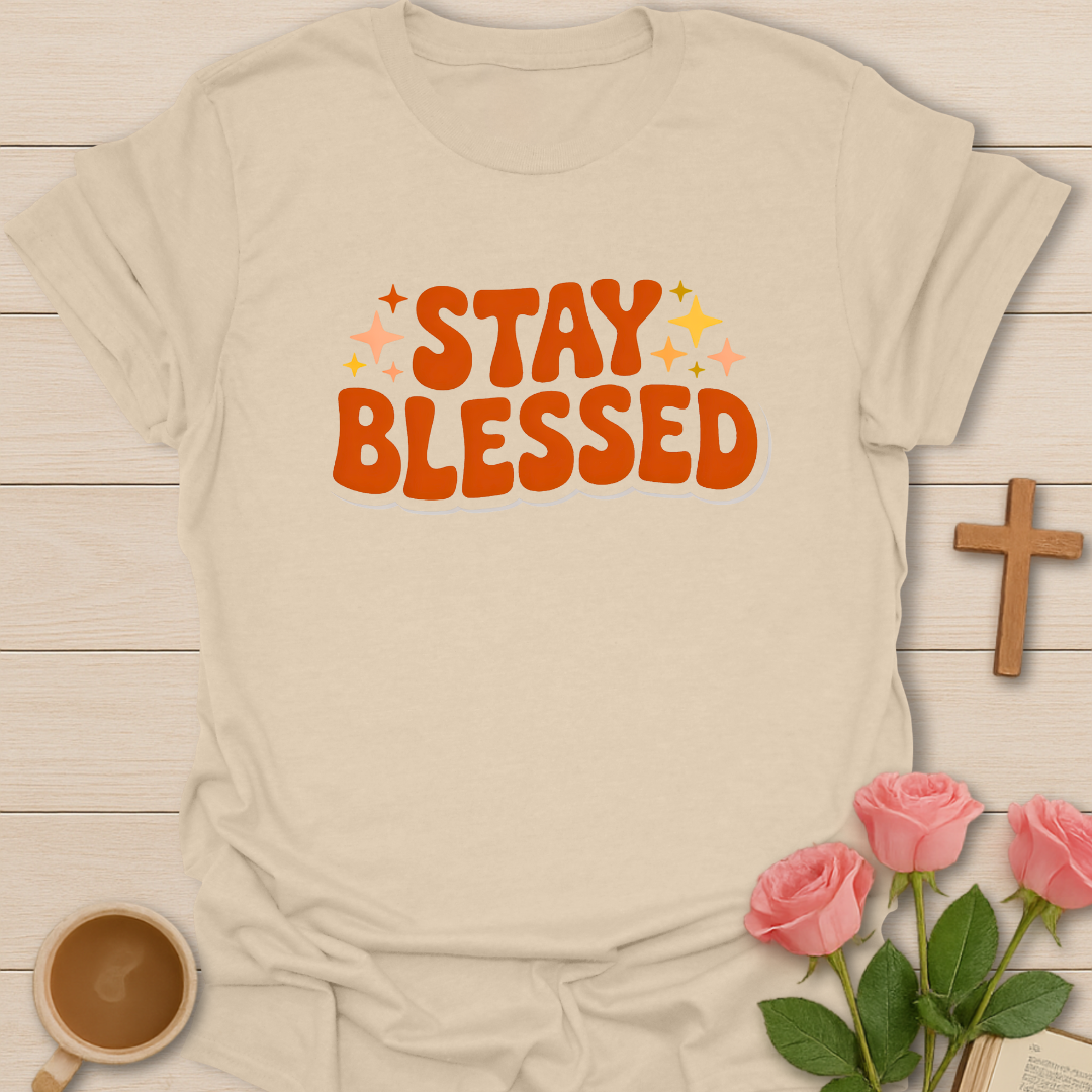 Stay Blessed T-Shirt