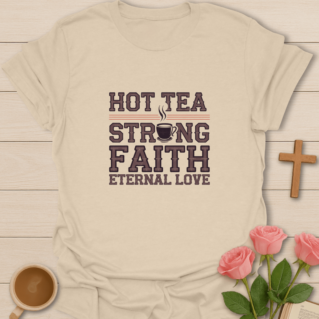 Hot Tea Strong Faith T-Shirt