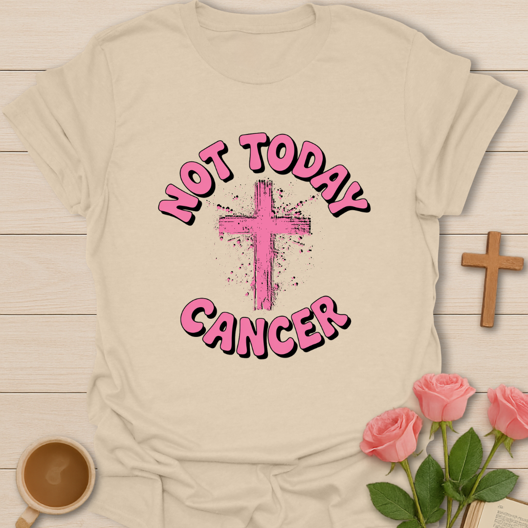 Not Today Cancer T-Shirt