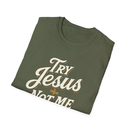 Try Jesus Not Me T-Shirt