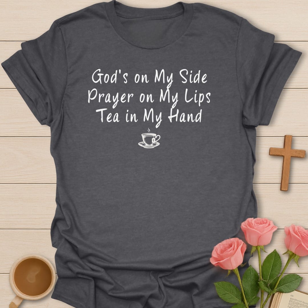 God's on My Side, Prayer on My Lips, Tea in My Hand script lettering with a small steaming teacup - Dark Heather