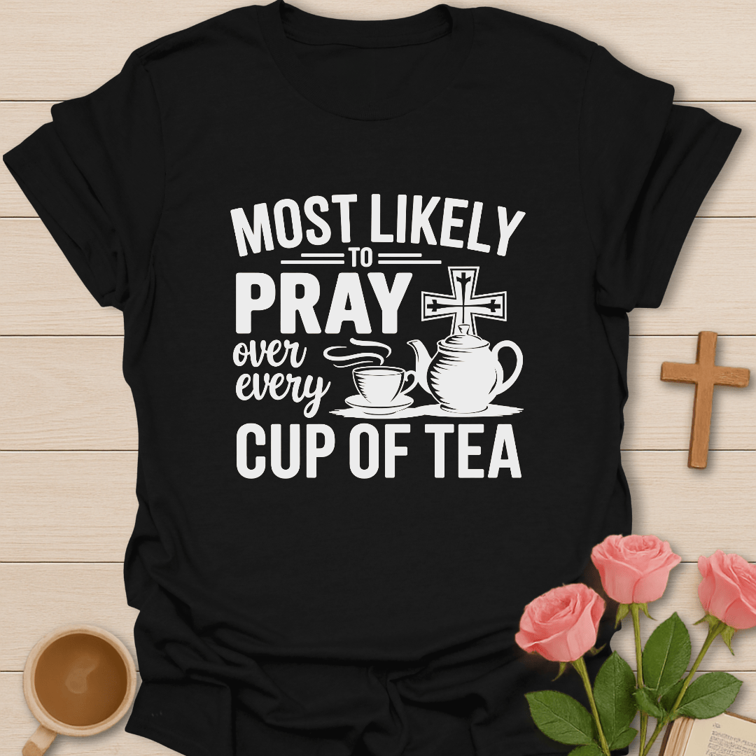 Pray Over Every Cup T-Shirt