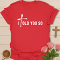 I Told You So T-Shirt T-Shirt