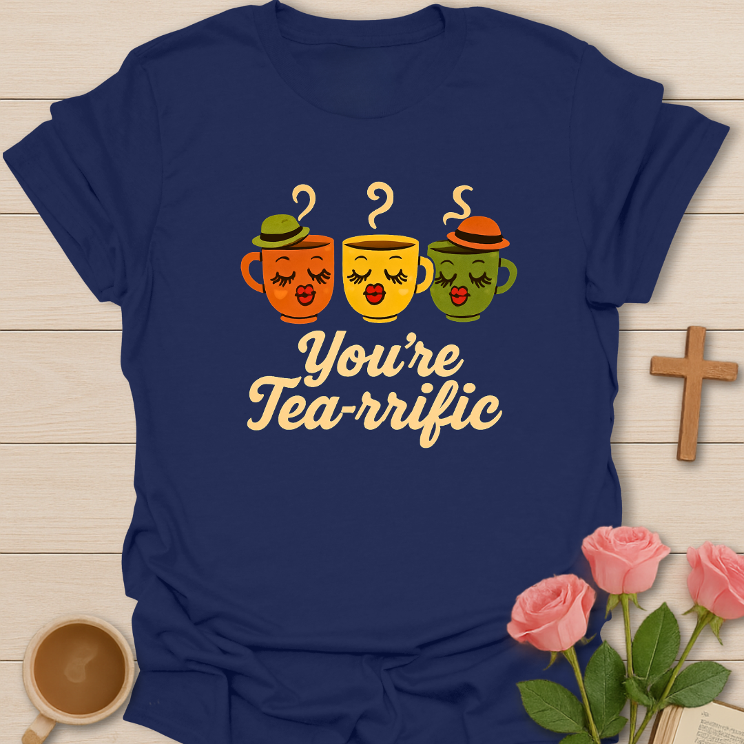 Your Tea-rrefic T-Shirt