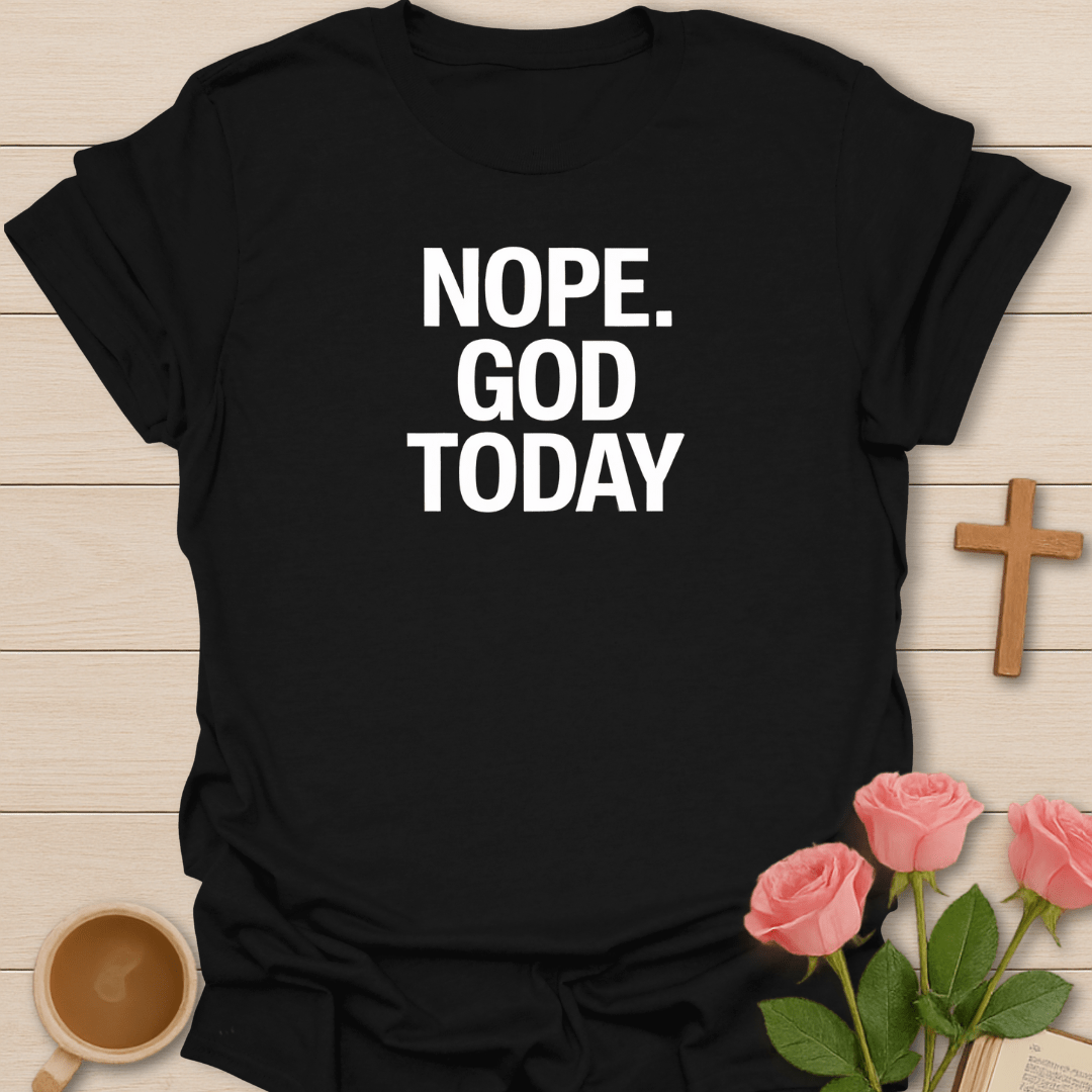 Nope. God Today T-Shirt - Kozzy Co Black / S