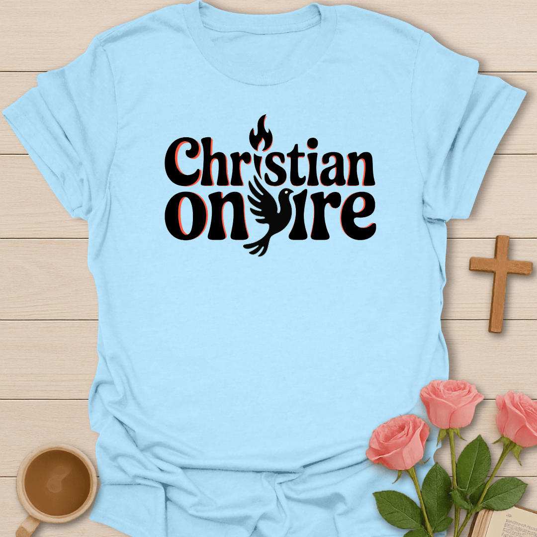 Christian On Fire T-Shirt