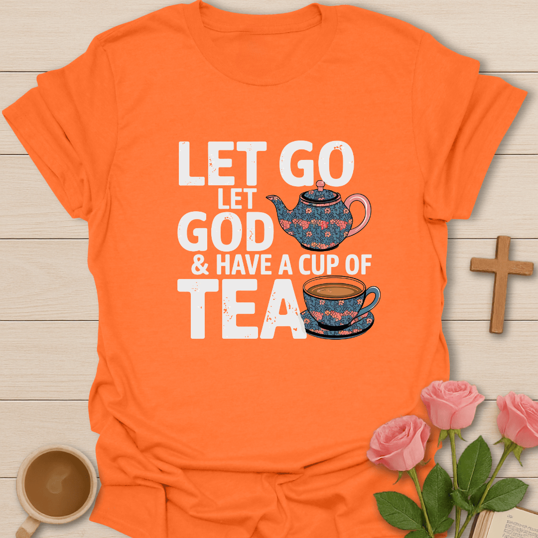 Let Go Let God & Tea T-Shirt T-Shirt
