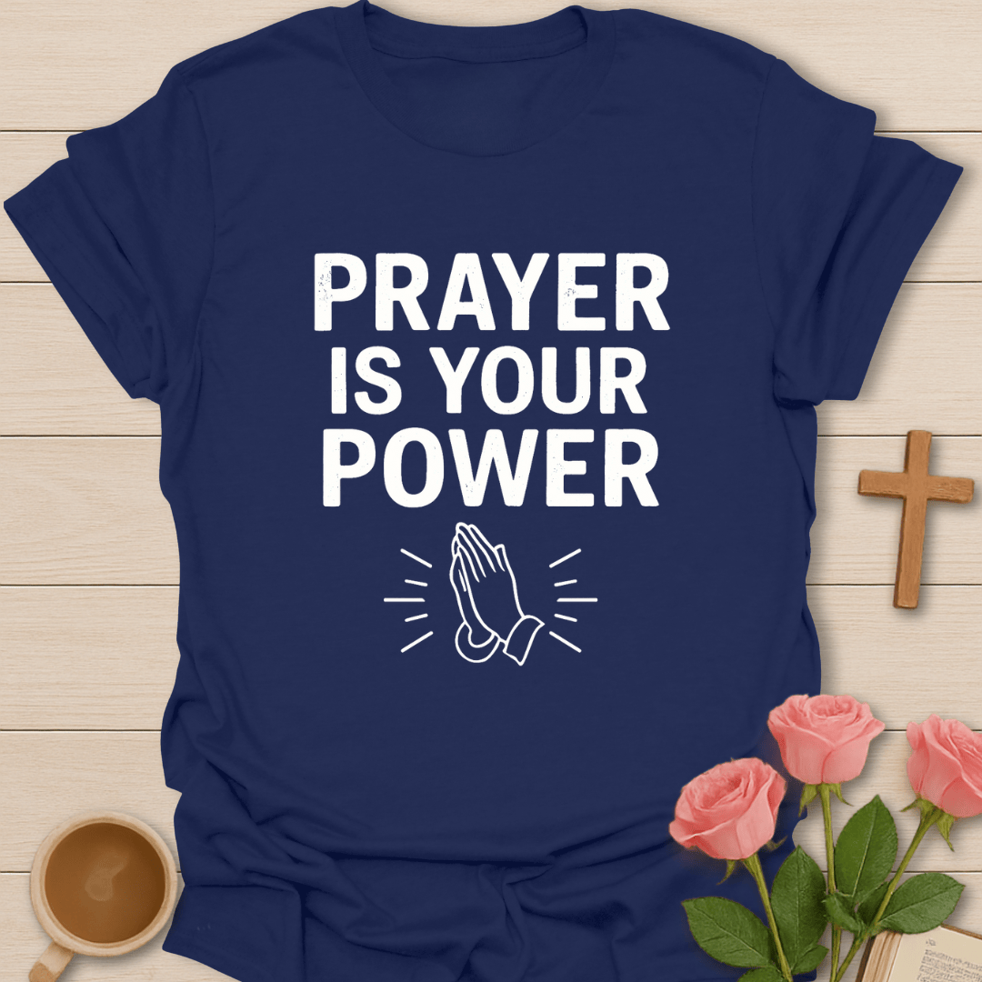 Prayer Is Your Power T-Shirt