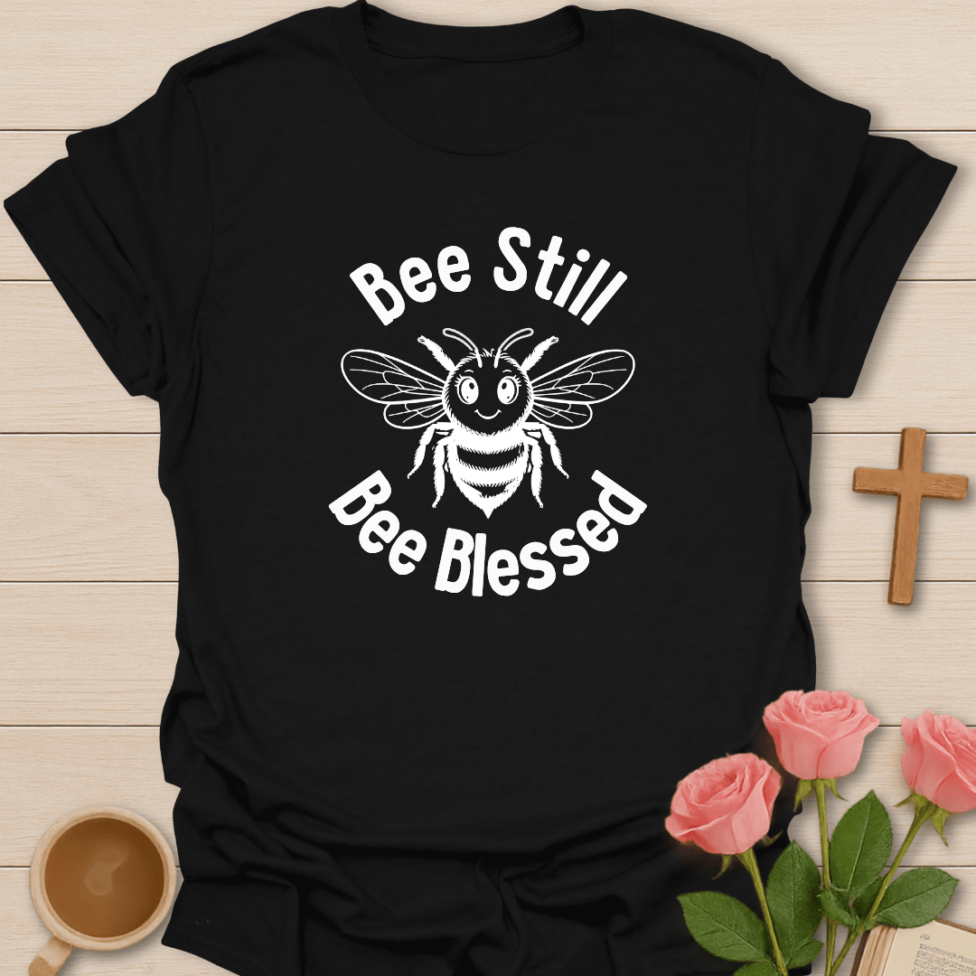Bee Still Bee Blessed T-Shirt