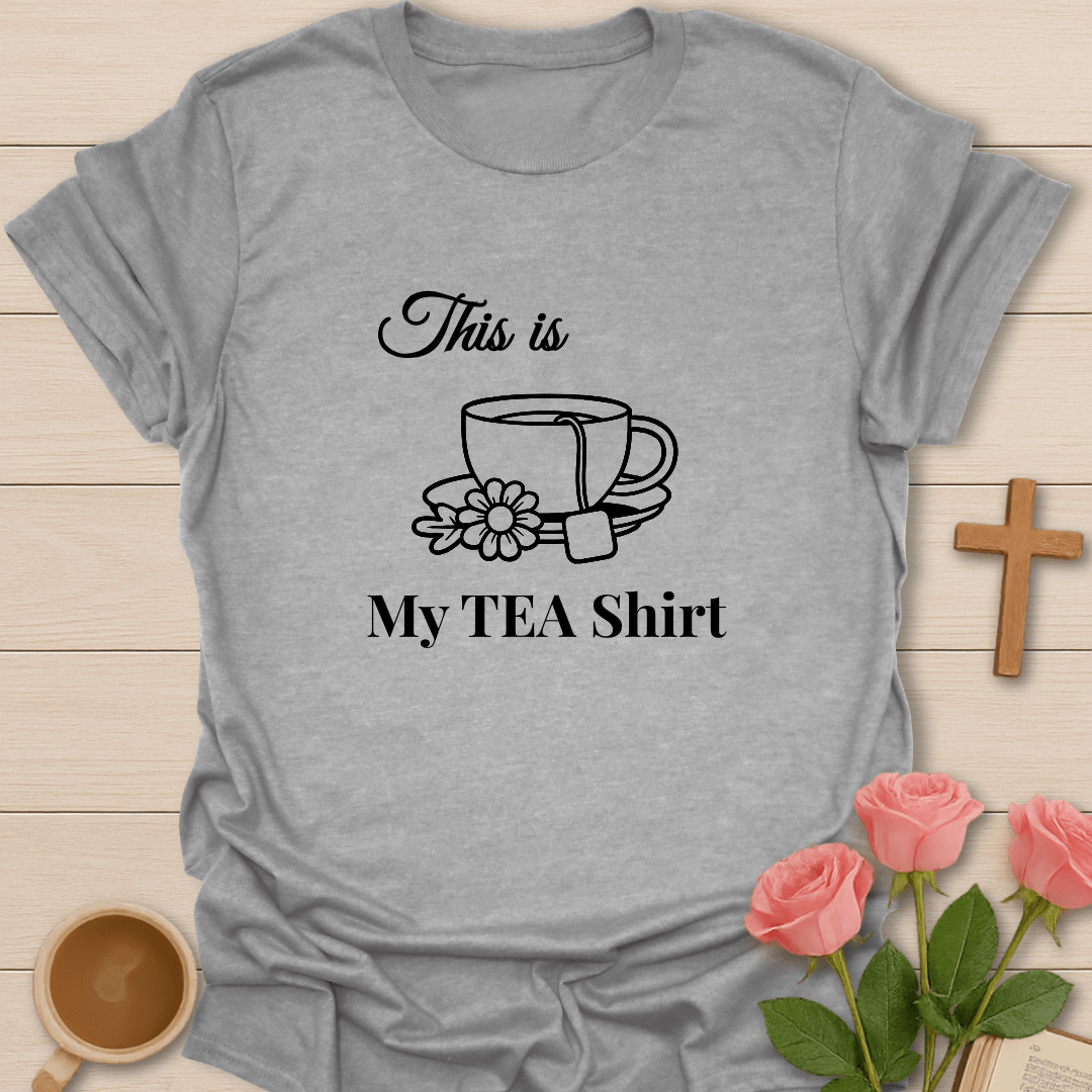 My Tea Shirt T-Shirt