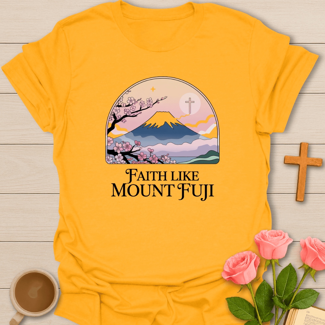 Faith Like Fuji T-Shirt