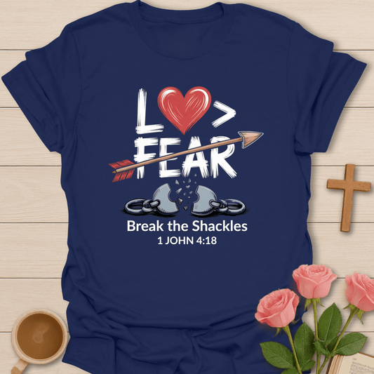 Love Greater Than Fear T-Shirt