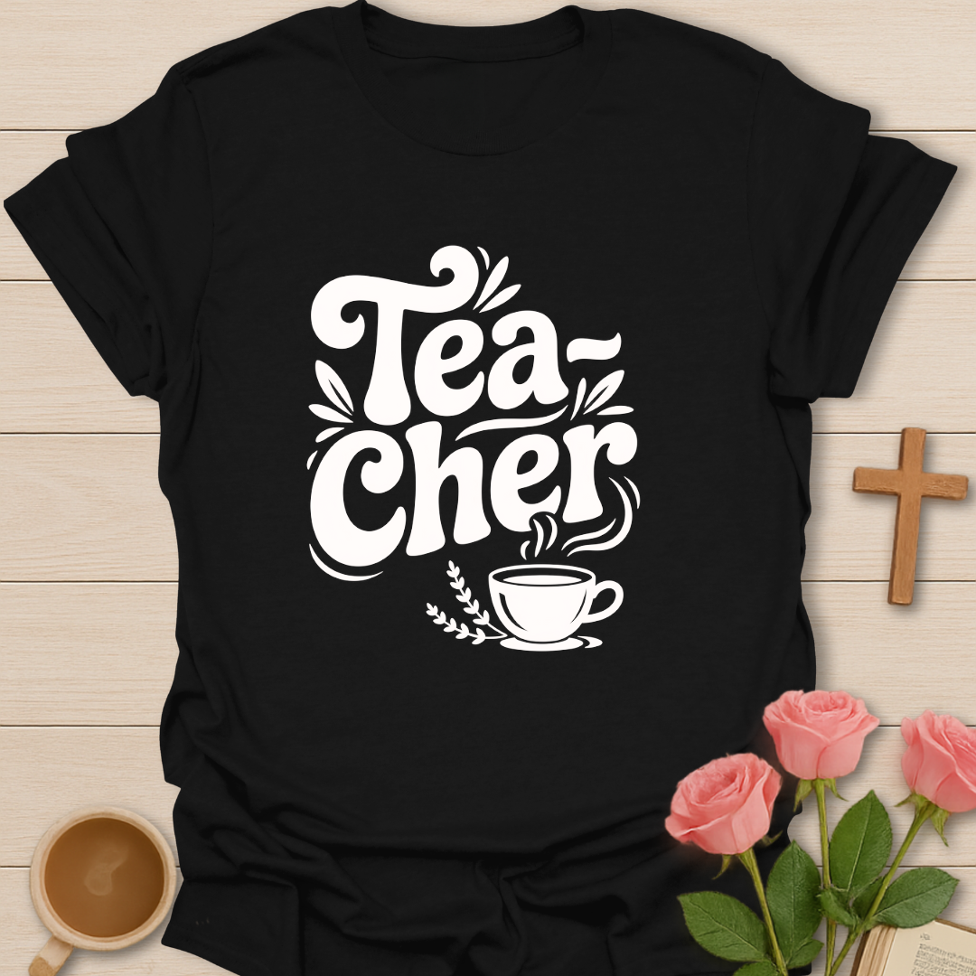 Tea-Cher T-Shirt