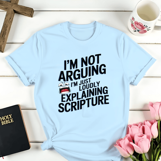 I'm Not Arguing  T-Shirt