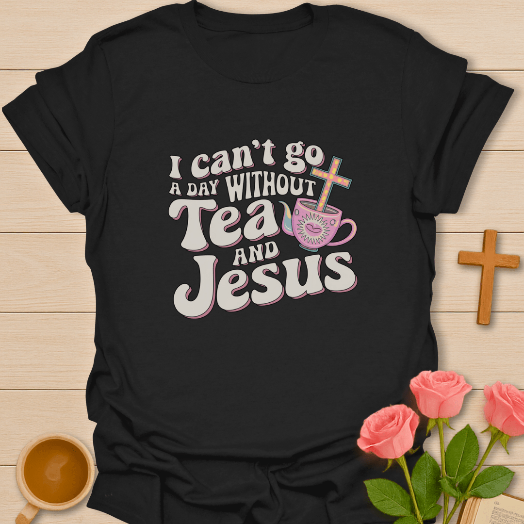 No Day Without Tea & Jesus T-Shirt