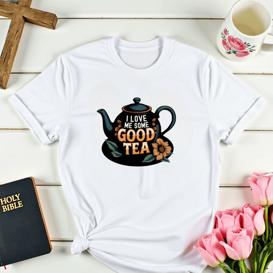 I Love Me Some Good Tea T-Shirt