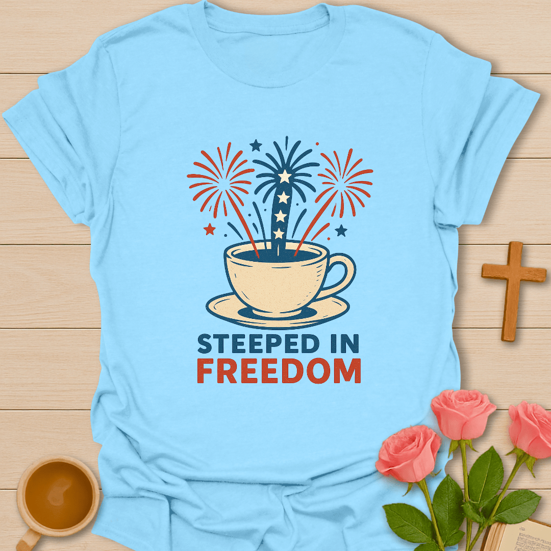 Steeped In Freedom T-Shirt