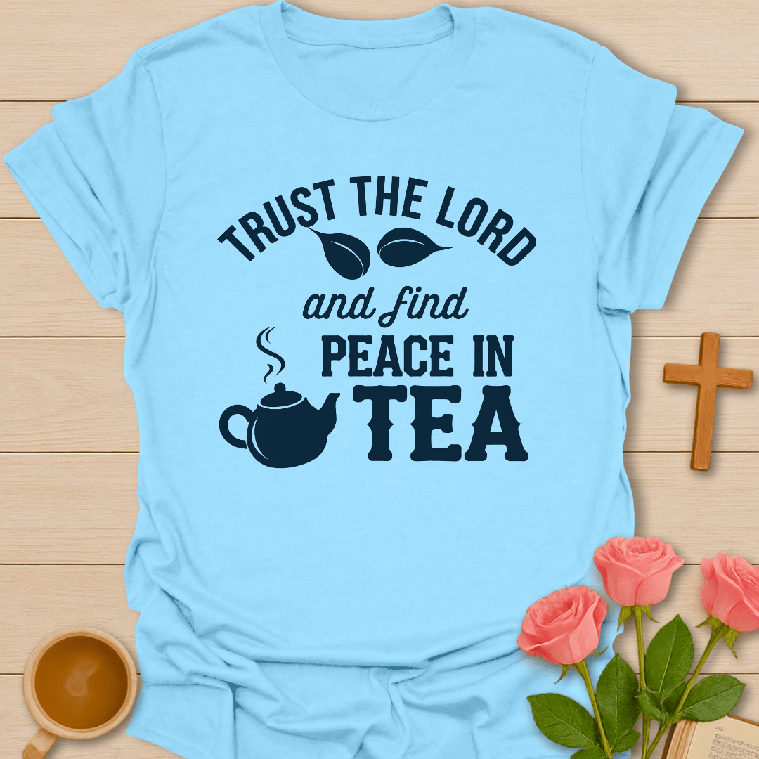 Find Peace in Tea T-Shirt T-Shirt