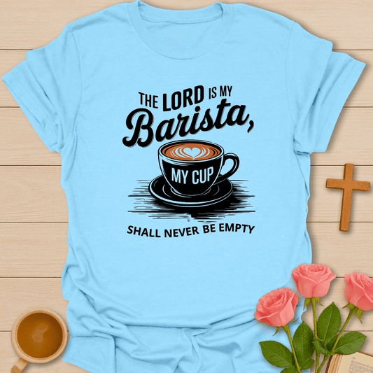 Lord Is My Barista T-Shirt