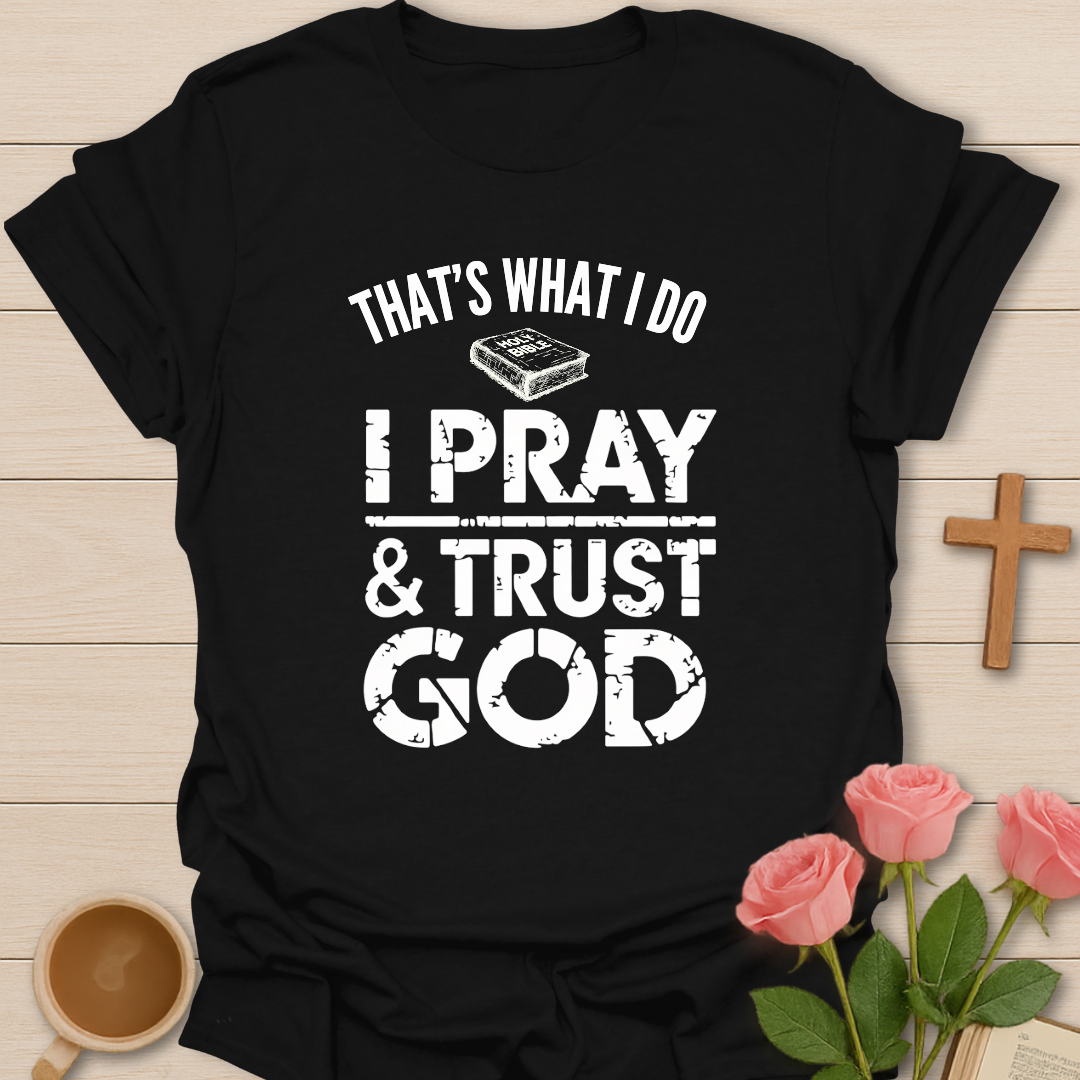 Pray & Trust God T-Shirt