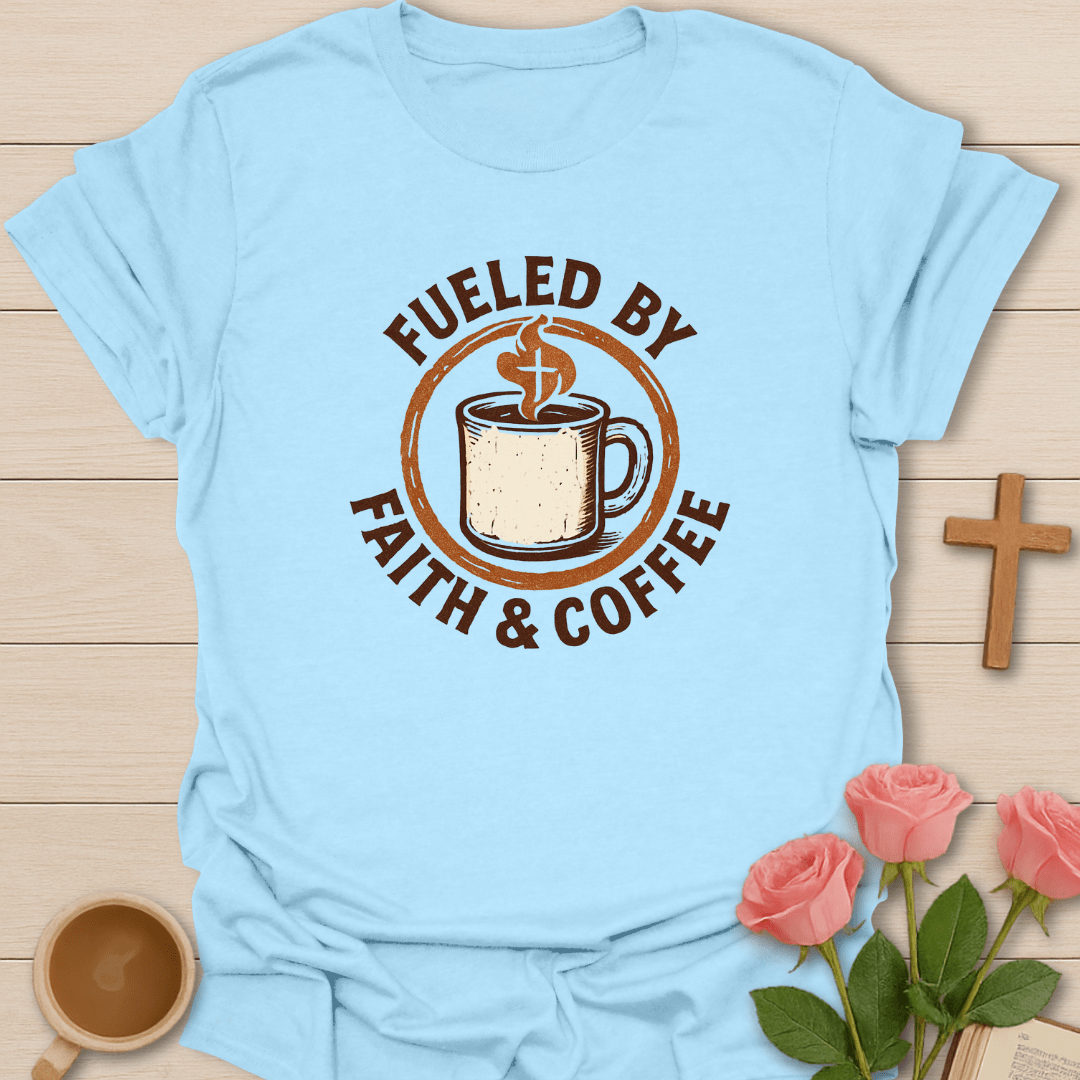 Fueled By Faith & Coffee T-Shirt