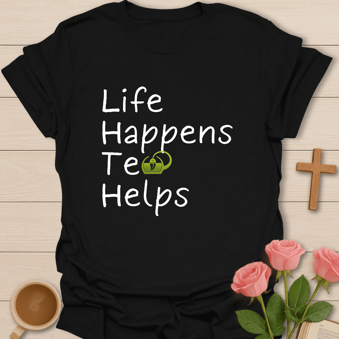 Life Happens T-Shirt T-Shirt