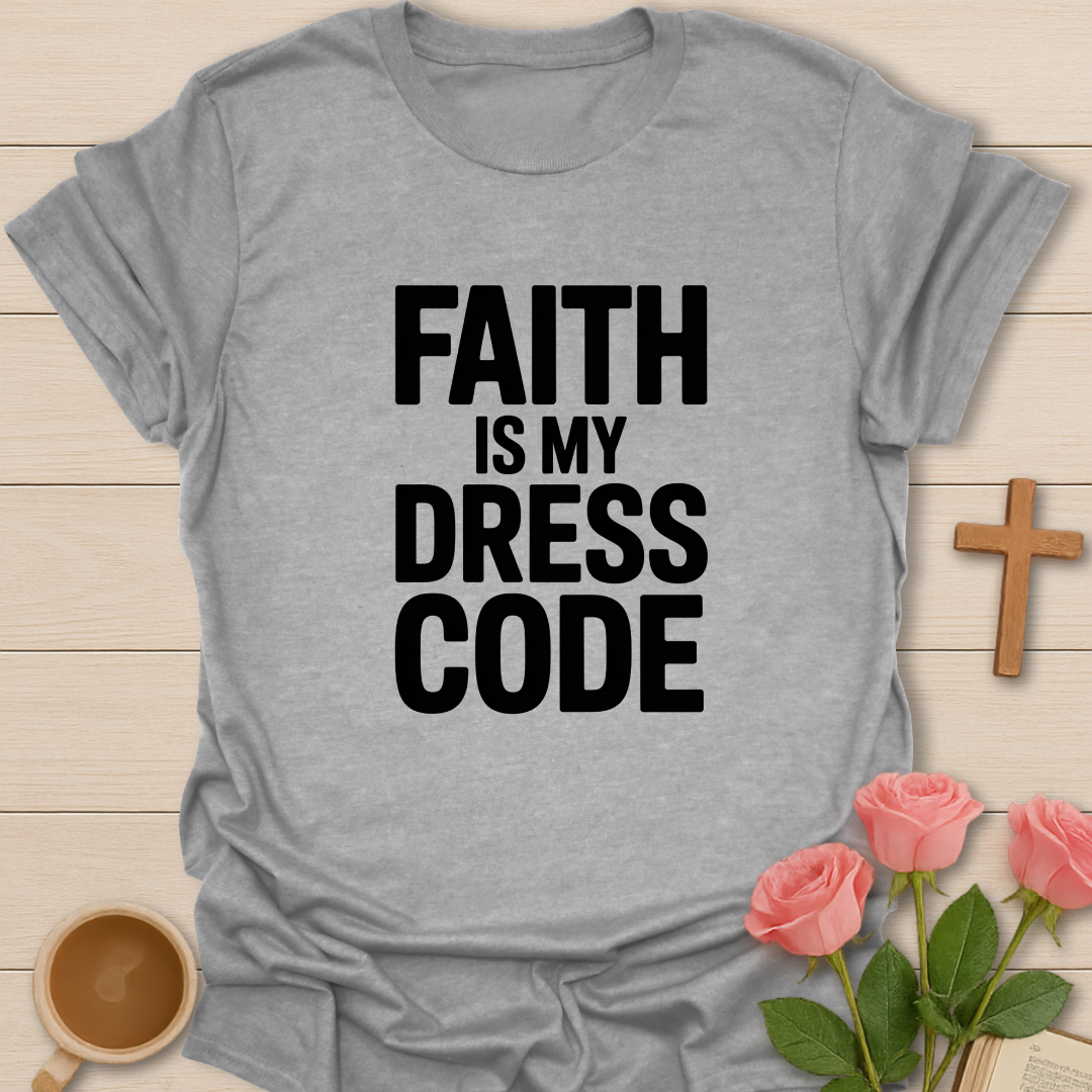 Faith Is My Dress Code T-Shirt