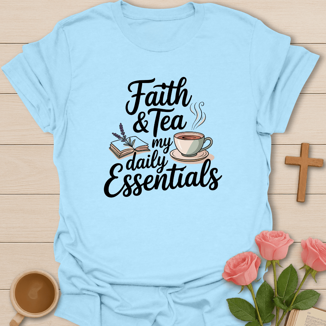 Faith And Tea Essentials T-Shirt T-Shirt
