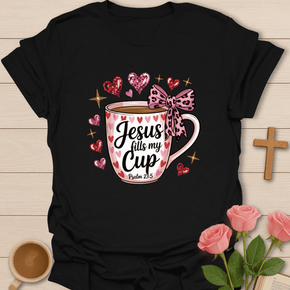 Jesus Fills My Cup T-Shirt