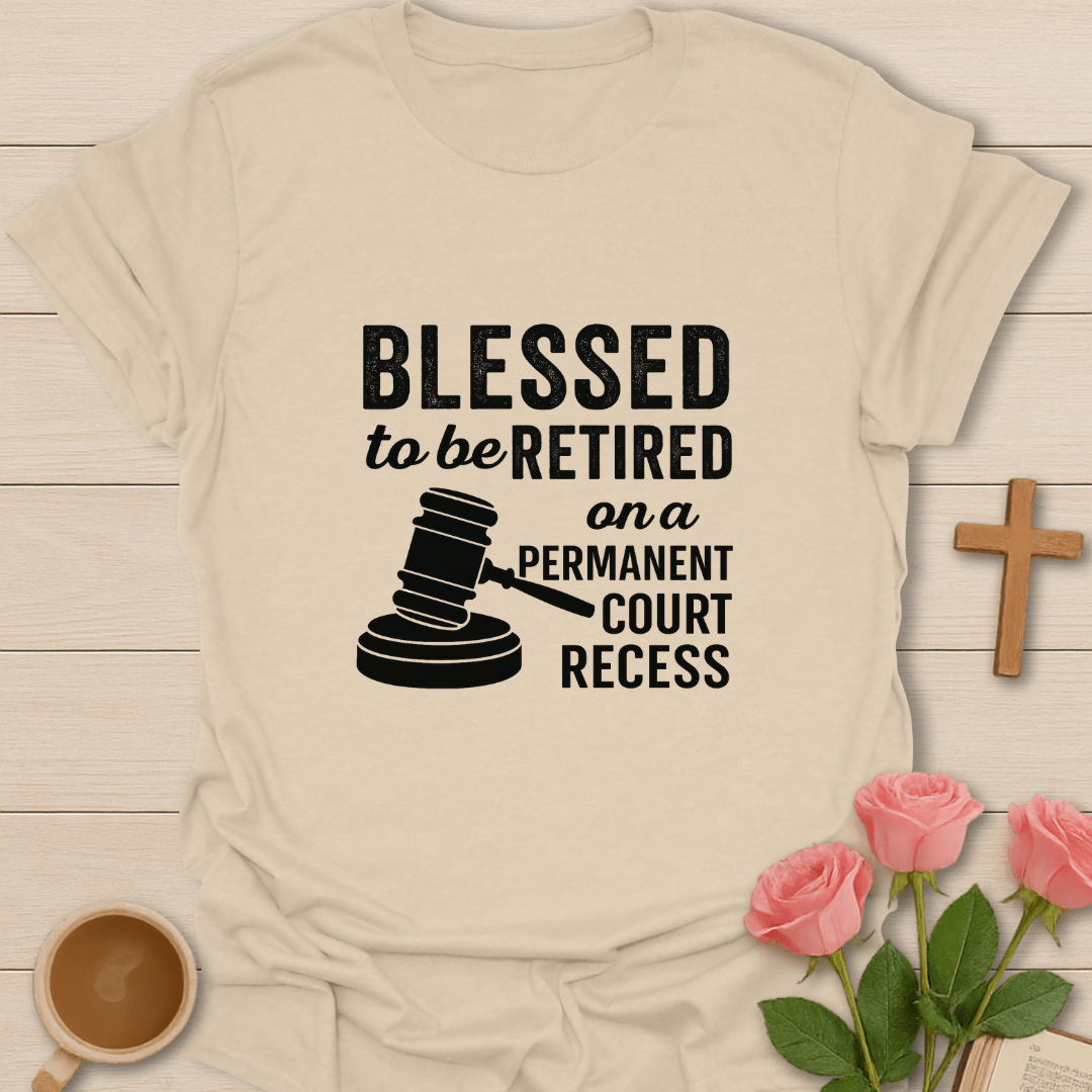 Blessed Retired Court Recess T-Shirt