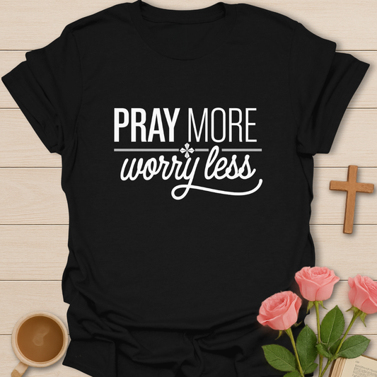 Worry Less T-Shirt
