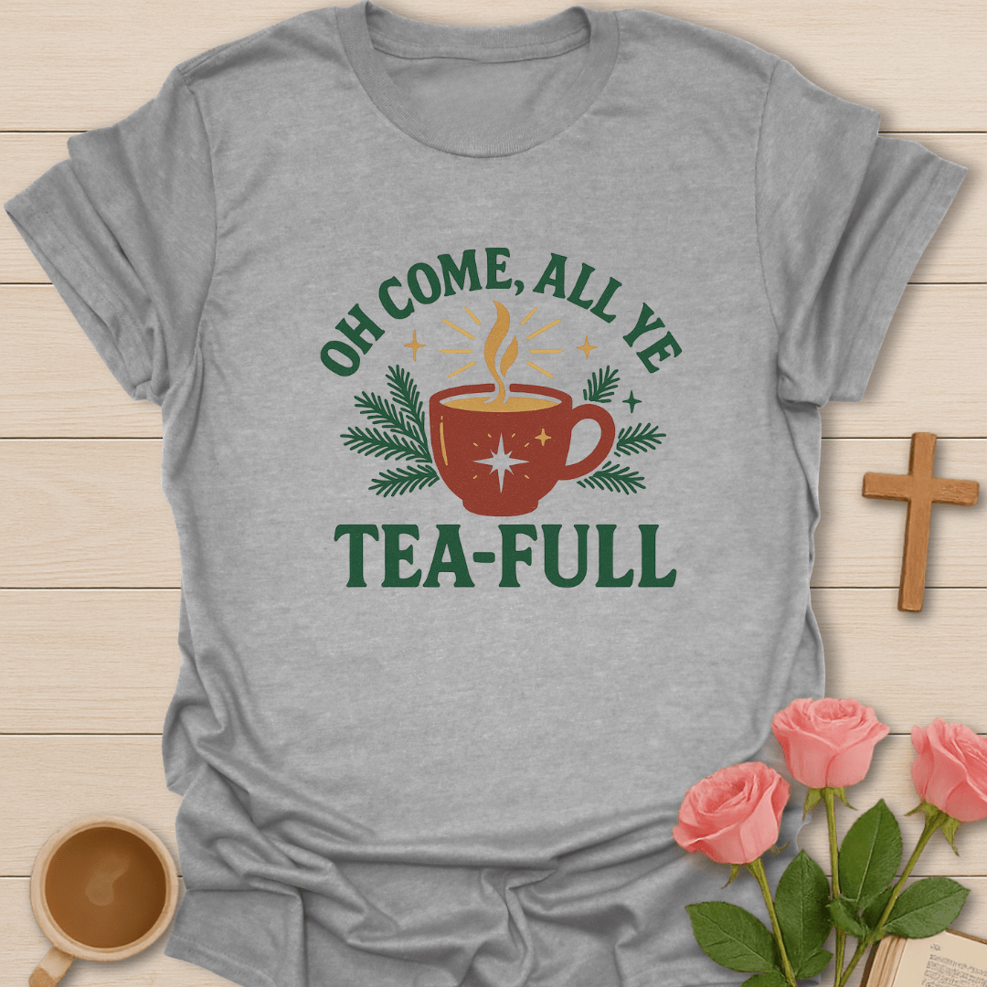 Oh Come All Ye Tea-Ful Christmas T-Shirt T-Shirt