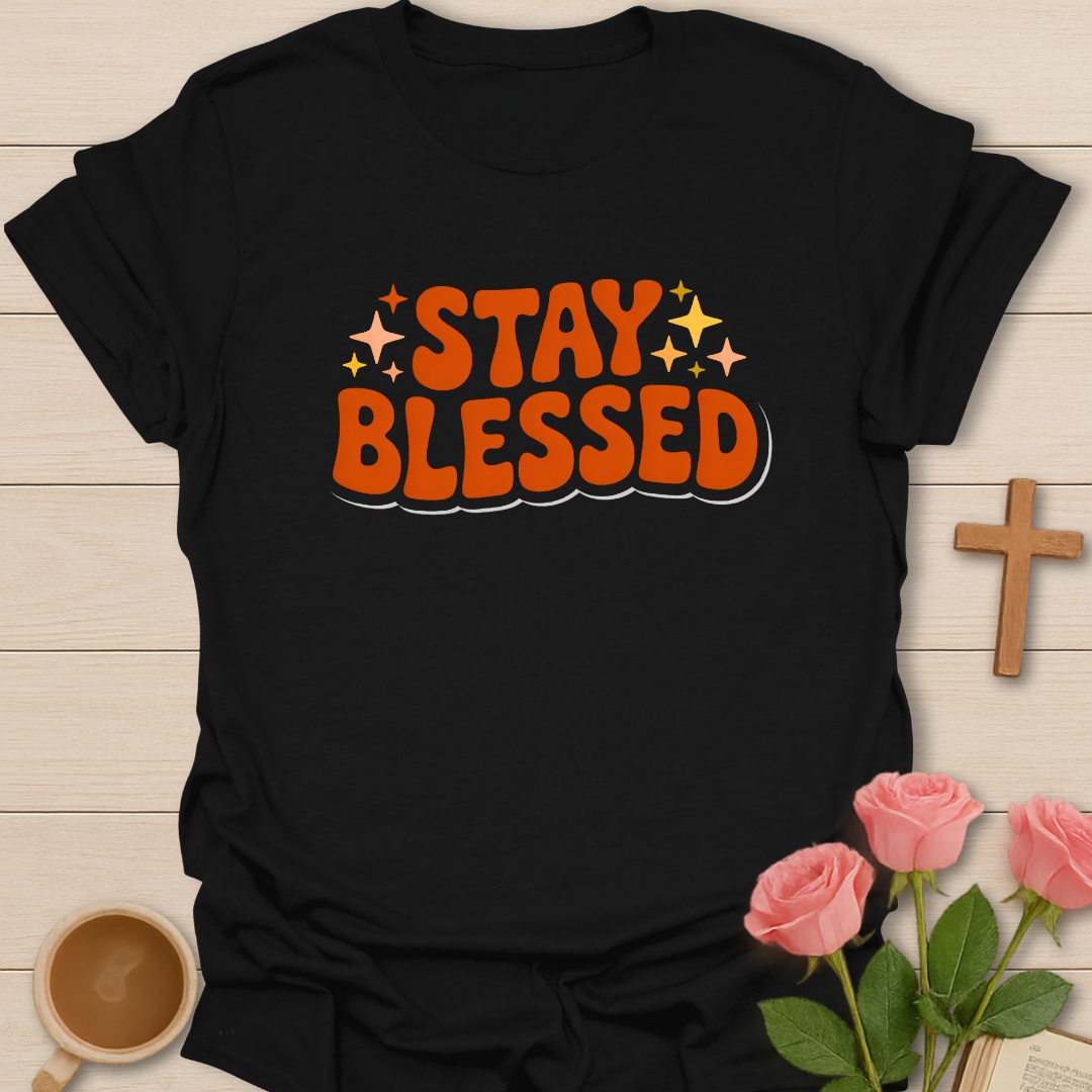 Stay Blessed T-Shirt