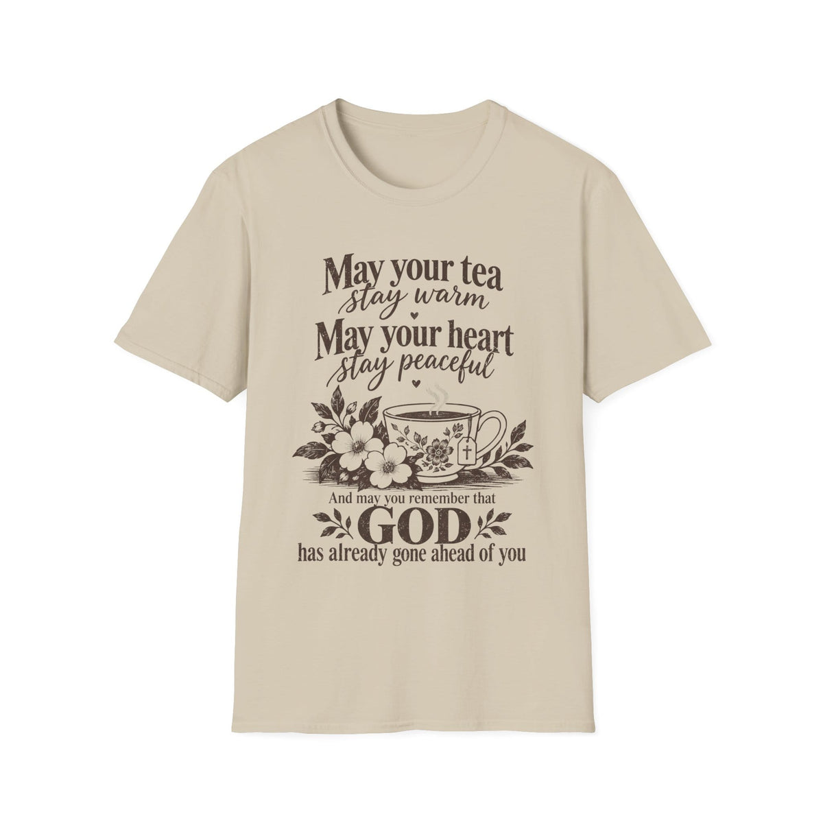 May Your Tea Stay Warm, May Your Heart Stay Peaceful, God Has Already Gone Ahead Of You t-shirt with a floral teacup marked with a cross