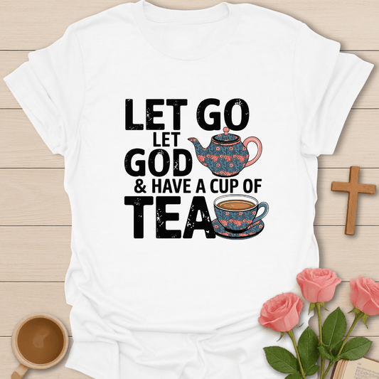 Let Go Let God & Tea T-Shirt T-Shirt