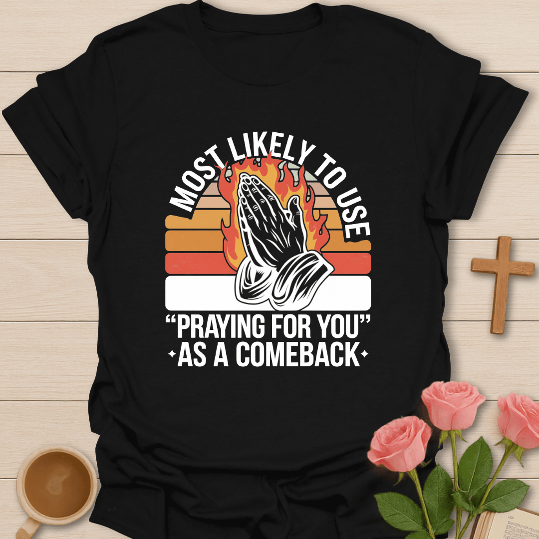 Praying For You Comeback T-Shirt