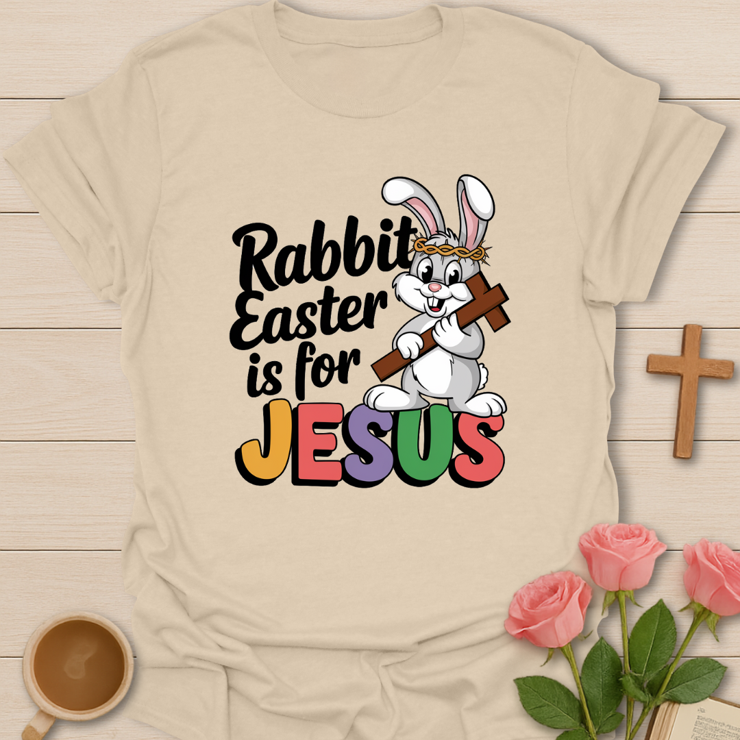 Rabbit Easter Is For Jesus  T-Shirt