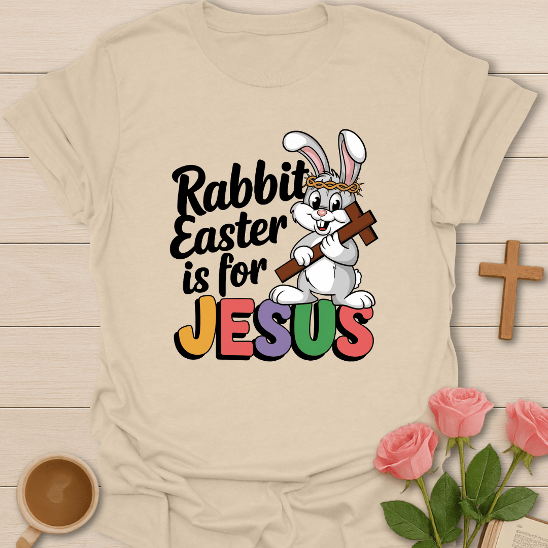 Rabbit Easter Is For Jesus  T-Shirt T-Shirt