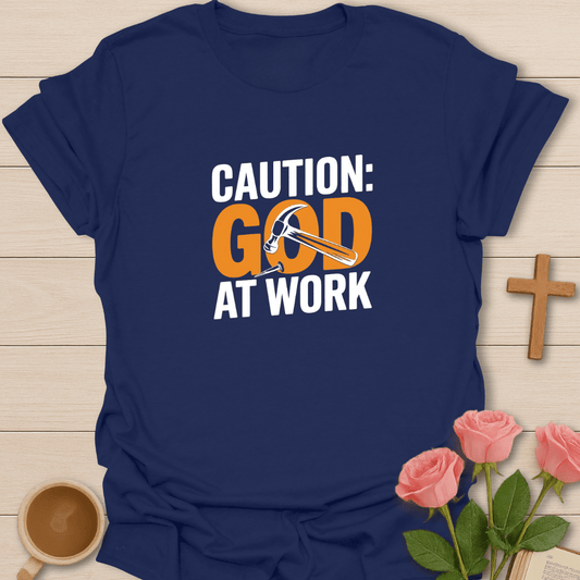 Caution: God At Work T-Shirt