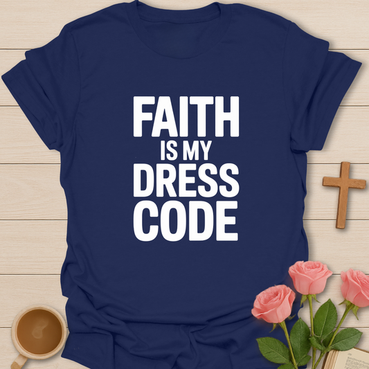 Faith Is My Dress Code T-Shirt