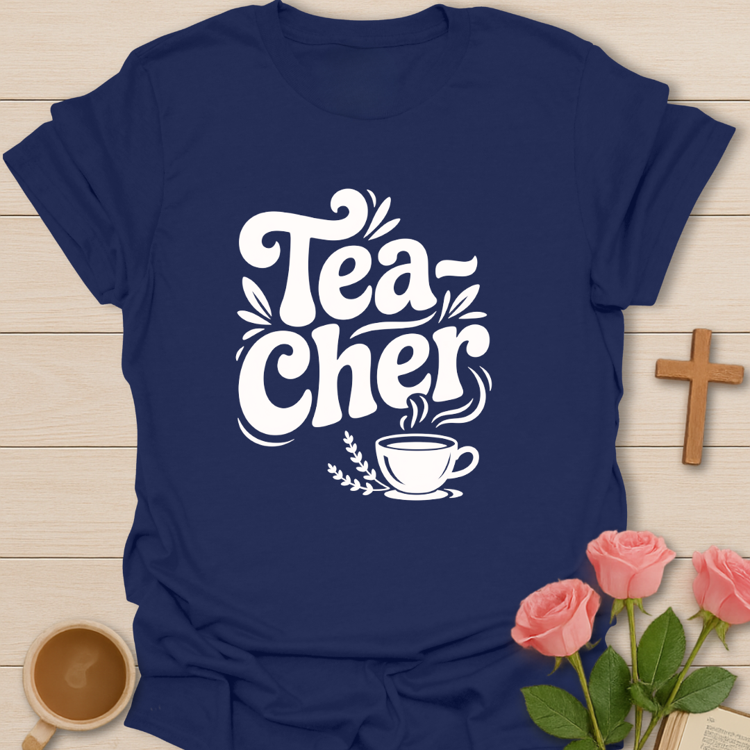 Tea-Cher T-Shirt