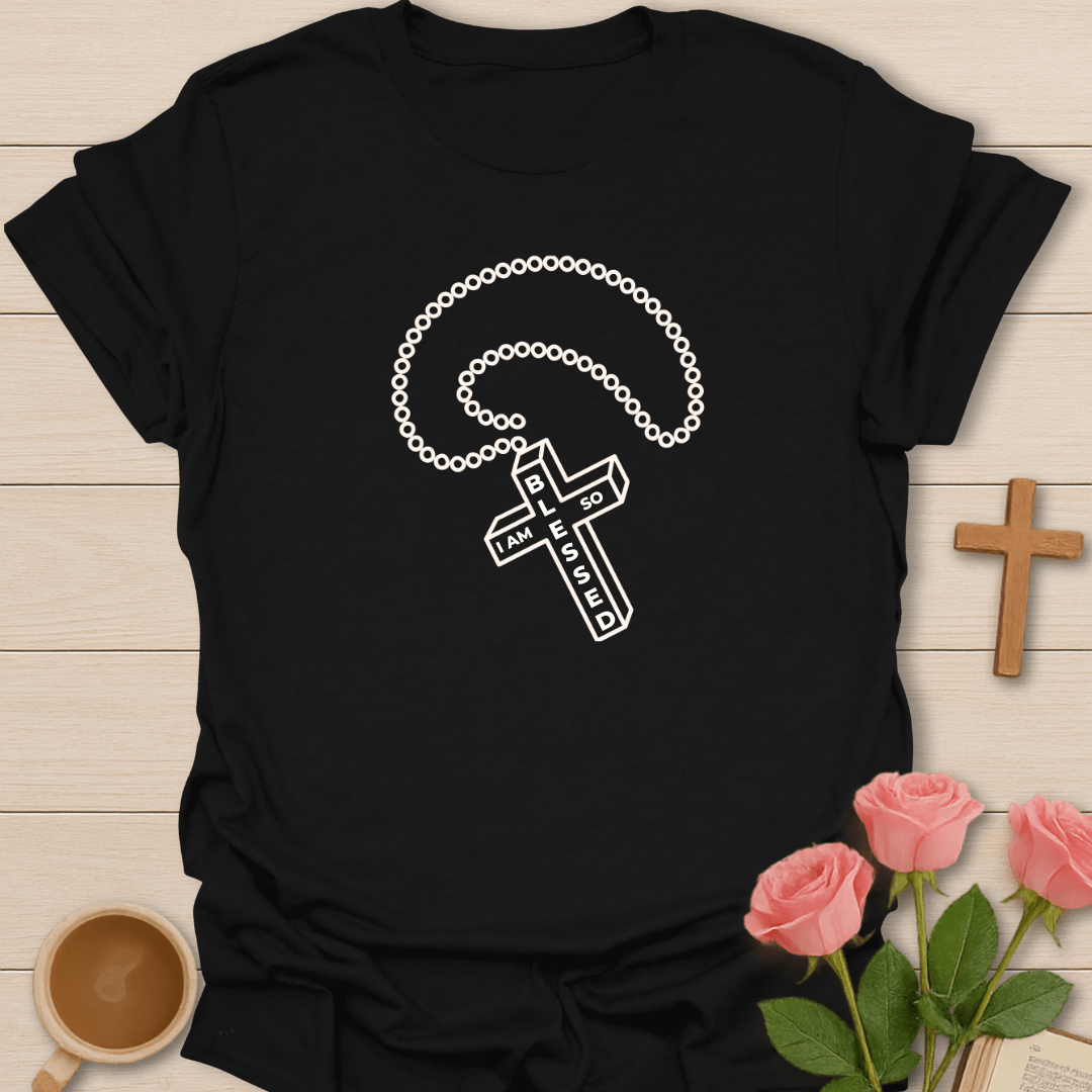I AM So Blessed Rosary T-Shirt T-Shirt
