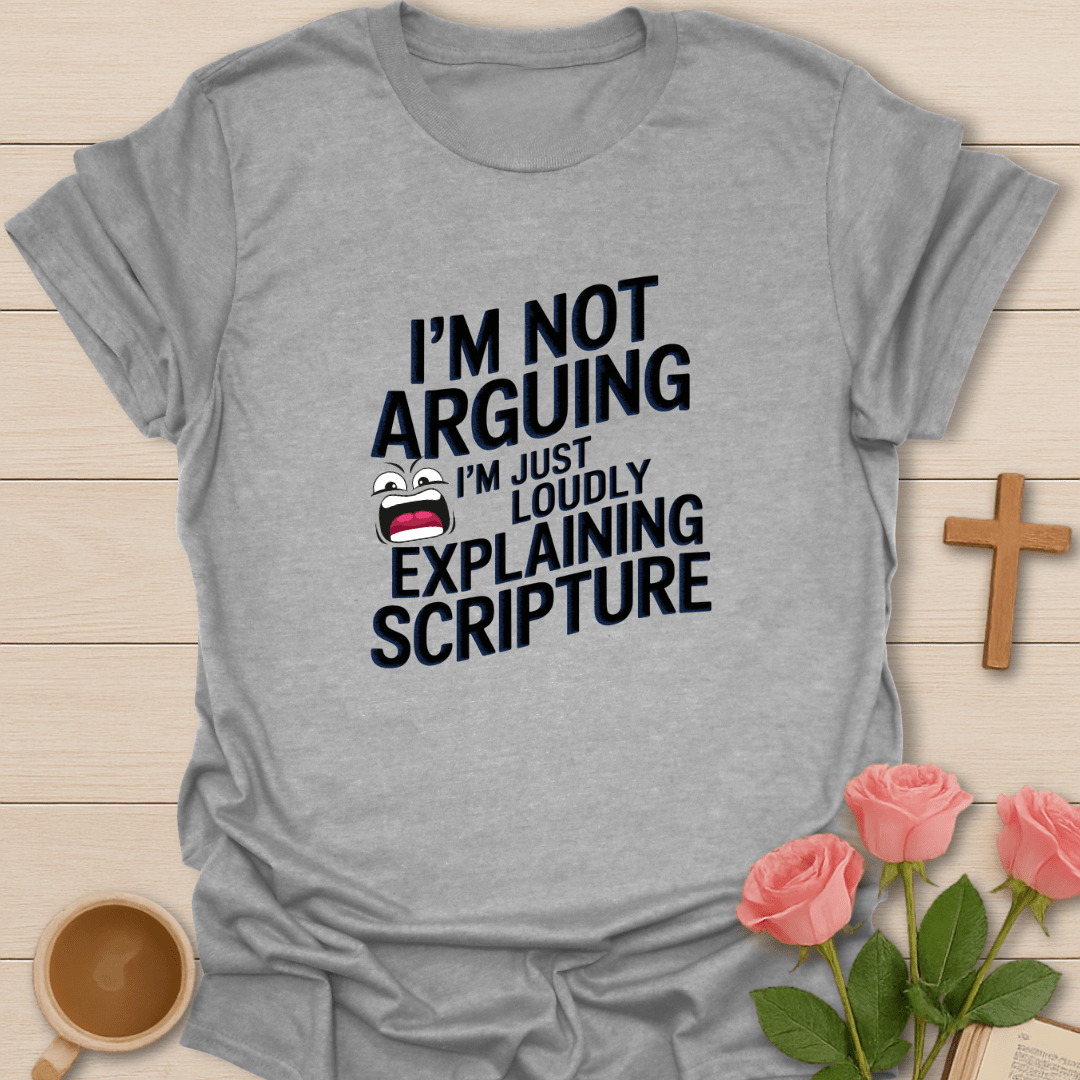 I'm Not Arguing  T-Shirt