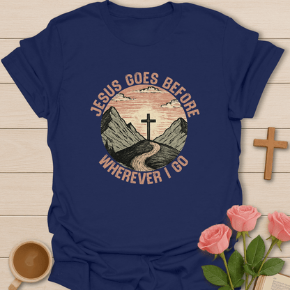 Jesus Goes Before Me T-Shirt