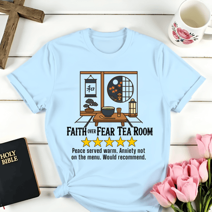 Faith Over Fear Tea Room Review T-Shirt