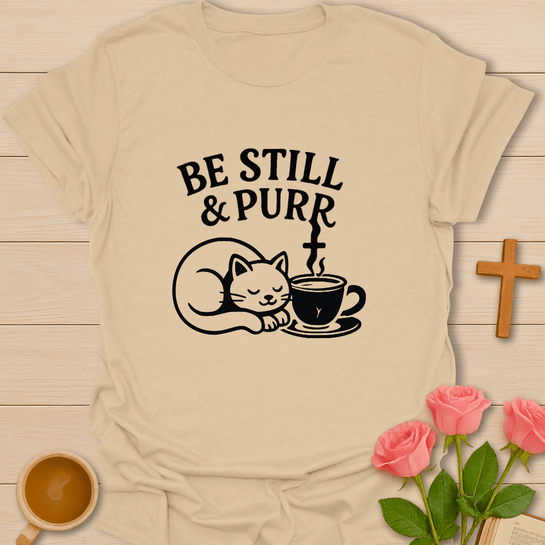 Be Still and Purr T-Shirt