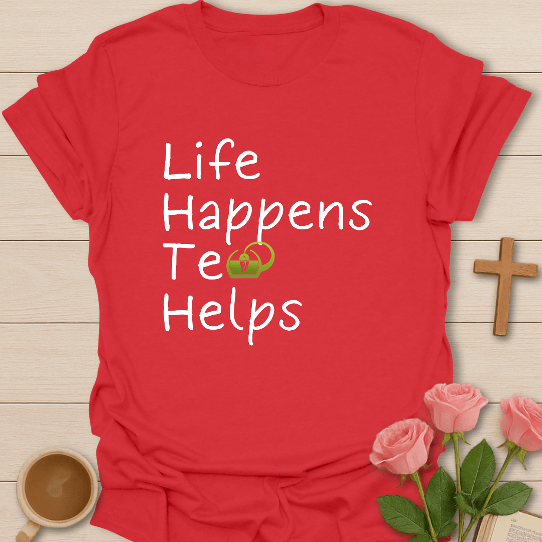 Life Happens T-Shirt T-Shirt