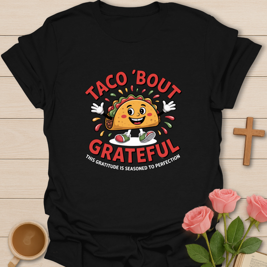 TACO ' Bout Grateful T-Shirt